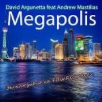 Обложка трека 'David ARGUNETTA ft. Andrew MASTILIAS - Megapolis'