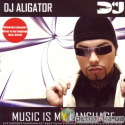 Обложка трека 'DJ ALIGATOR PROJECT - Music Is My Language'