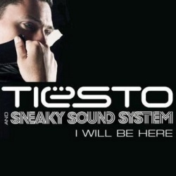 Обложка трека 'TIESTO & SNEAKY SOUND SYSTEM  - I Will Be Here'