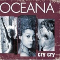 OCEANA - Cry Cry