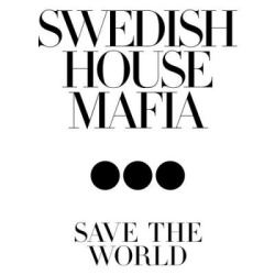 Обложка трека 'SWEDISH HOUSE MAFIA - Save The World'