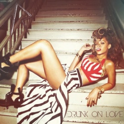 Обложка трека 'RIHANNA - Drunk On Love'