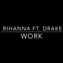 Обложка трека 'RIHANNA & DRAKE - Work'