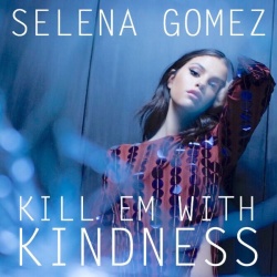Обложка трека 'Selena GOMEZ - Kill Em With Kindness'