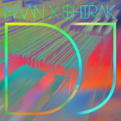 Обложка трека 'MAAN & SHIRAK - DJ (radio edit)'
