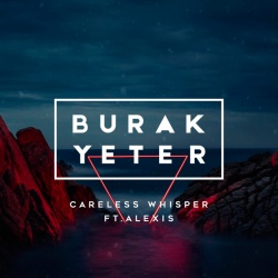 Обложка трека 'BURAK YETER & ALEXIS - Careless Whisper'