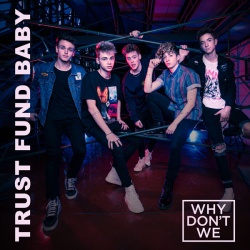 Обложка трека 'Why Dont We - Trust Fund Baby'
