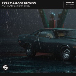 Обложка трека 'YVES V & Ilkay SENCAN & EMIE - Not So Bad'