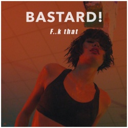 Обложка трека 'BASTARD - F..k That'