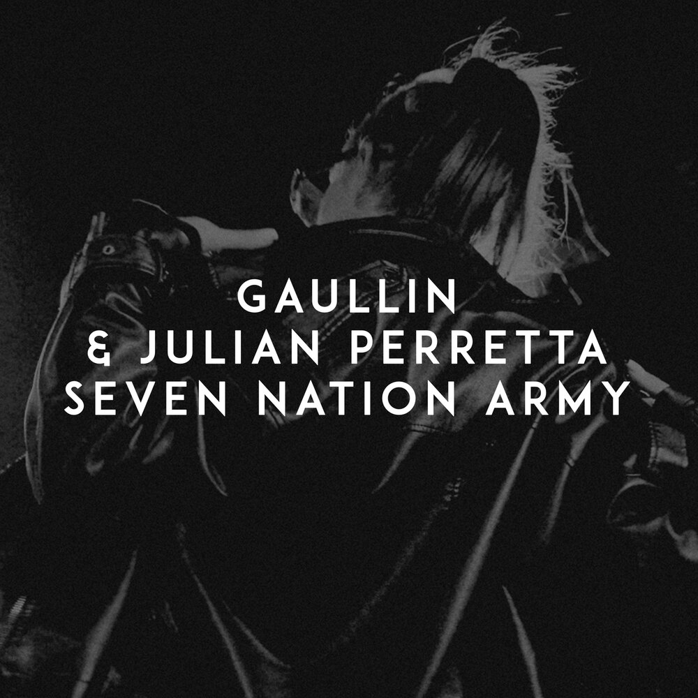 GAULLIN - GAULLIN & PERRETTA, Julian - Seven Nation Army