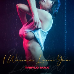 Обложка трека 'TRIPLO MAX - I Wanna Love You'