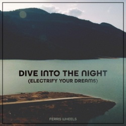 Обложка трека 'Ferris WHEELS - Dive Into The Night (Electrify Your Dreams)'