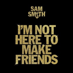 Обложка трека 'Sam SMITH & Calvin HARRIS & Jessie REYEZ - I'm Not Here To Make Friends'