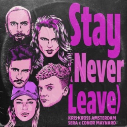 Обложка трека 'KRIS KROSS AMSTERDAM & SERA & Conor MAYNARD - Stay (Never Leave)'